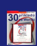 Kniha: 30 příkladů ve Wordu + CD - Miroslav Valenz