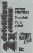 Kniha: Šumafuk To si pište! - Peter Cheyney