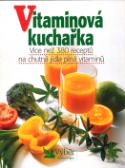 Kniha: Vitaminová kuchařka - Více než 380 receptů na chutná jídla plná vitaminů - neuvedené