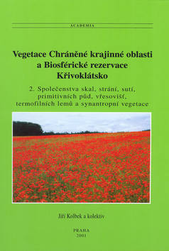 Kniha: Vegetace Chráněné krajinné oblasti a Biosférické rezervace Křivoklátsko - 2. Společenstva skal, strání, sutí, primitivních půd, vřesovišť, termofil. lemů - Jiří Kolbek