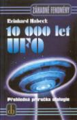 Kniha: 10 000 let UFO - Přehledná příručka ufologie - Reinhard Habeck