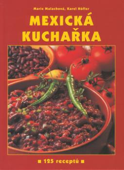 Kniha: Mexická kuchařka - 125 receptů - Karel Höfler, Marie Malachová
