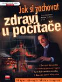 Kniha: Jak si zachovat zdraví u počítače - Od týmu odborných lékařů - Petra Zemanová