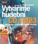Kniha: Vytváříme hudební CD a MP3 + CD - Jak vylepšit a zachránit zvukové nahrávky - Vladimír Němec
