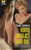 Kniha: Komu daruješ svou noc - Paula Sabolová