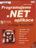 Kniha: Programujeme.Net aplikace + CD - Programování pro každého uživ. - Dalibor Kačmář