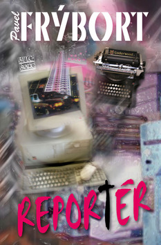 Kniha: Reportér - Pavel Frýbort