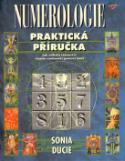 Kniha: Numerologie Praktická příručka - Jak odhalit tajemství vlastní osobnosti pomocí čísel - Sonia Ducie