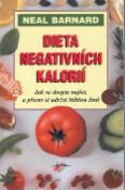 Kniha: Dieta negativních kalorií - Jak se dosyta najíst, a přesto si udržet štíhlou linii - Neal Barnard
