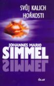 Kniha: Svůj kalich hořkosti - Johannes Mario Simmel