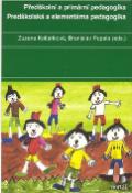 Kniha: Předškolní a primární pedagogika - Předškolská a elementárna pedagogika - Zuzana Kolláriková, Branislav Pupala