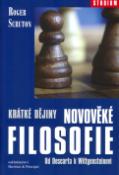 Kniha: Krátké dějiny novověké filosofie - Od Descarta k Wittgensteinovi - Roger Scruton