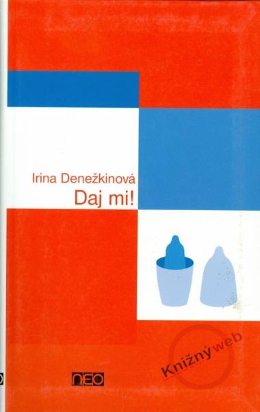 Kniha: Daj mi! - Denežkina Irina