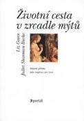 Kniha: Životní cesta v zrcadle mýtů - Mytické příběhy jako inspirace - Juliet Sharman-Burkeová, Liz Greene, Sharman-Burke Green
