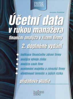 Kniha: Účetní data v rukou manažera - finanční analýza v řízení firmy - 2.doplněné vydání - Jaroslav Sedláček