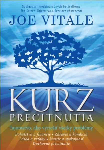 Kniha: Kurz precitnutia - Tajomstvo, ako vyriešiť všetky problémy - Joe Vitale