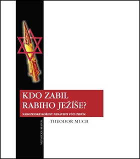 Kniha: Kdo zabil rabiho Ježíše? - Náboženské kořeny nenávisti vůči židům - Kevin Cahill, Theodor Much