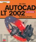Kniha: Autocad LT 2002 podrobná příručka - CAD a GIS pro každého uživat. - Jan Liška