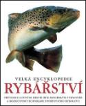 Kniha: Velká encyklopedie rybářství - Průvodce lovnými druhy ryb, rybařským vybavením a rozličnými technikami...