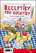 Kniha: Receptíky pro kuchtíky - Hravá kuchařka pro děti - Pavla Šmikmátorová; Libor Drobný; Tomáš Siničák