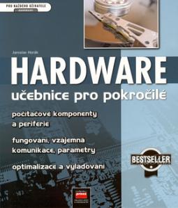 Kniha: Hardware Učebnice pro pokročilé - Počítačové komponenty a periferie - Jaroslav Horák