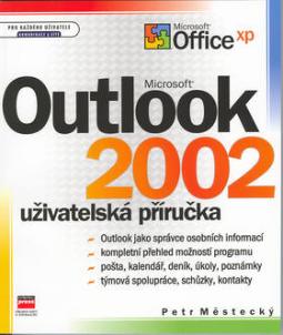 Kniha: Microsoft Outlook 2002 - uživatelská příručka - Petr Městecký