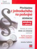 Kniha: Přecházíme z jedn.na podv.úč. - Daně a účetnictví - Jaroslav Sedláček