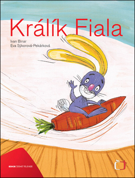 Kniha: Králík Fiala - Ivan Binar; Eva Sýkorová-Pekárková