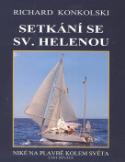 Kniha: Setkání se Sv. Helenou - Niké na plavbě kolem světa část devátá - Richard Konkolski
