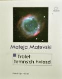 Kniha: Trblet temných hviezd - Mateja Matevski