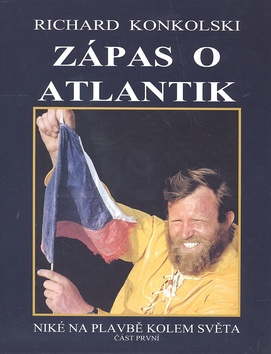Kniha: Zápas o Atlantik - Niké na plavbě kolem světa část první - Richard Konkolski
