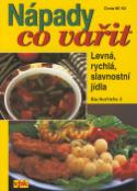 Kniha: Nápady co vařit - Levná, rychlá, slavnostní jídla - Jiří Kareš, Luboš Bárta