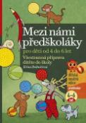 Kniha: Mezi námi předškoláky 2. díl - Všestranná příprava dítěte do školy - Jiřina Bednářová