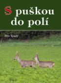 Kniha: S puškou do polí - Petr Veselý