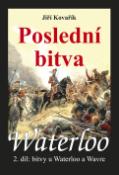Kniha: Waterloo Poslední bitva - Bitvy u Waterloo a Wavre, 2. díl - Jiří Kovařík