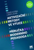 Kniha: Aktivizační metody ve výuce - Příručka moderního pedagoga - Tomáš Kotrba; Lubor Lacina