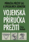 Kniha: Vojenská příručka přežití - Příručka přežití SAS a speciálních jednotek - Chris McNab