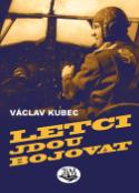 Kniha: Letci jdou bojovat - Václav Kubec