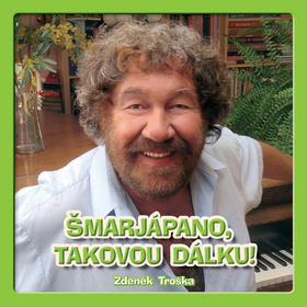 Médium CD: Šmarjapano, takovou dálku - Zdeněk Troška