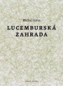Kniha: Lucemburská zahrada - Michal Ajvaz