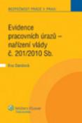 Kniha: Evidence pracovních úrazů - nařízení vlády č. 201/2010 Sb. - Bezpečnost práce v praxi - Eva Dandová, Richard Pomahač