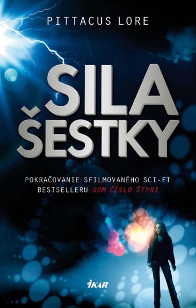 Kniha: Sila šestky - Som číslo štyri 2 - Pittacus Lore
