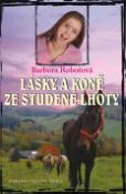 Kniha: Lásky a koně ze Studené Lhoty - Barbora Robošová