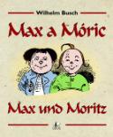 Kniha: Max a Móric - Max und Moritz - Wilhelm Busch