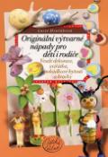 Kniha: Originální výtvarné nápady pro děti i rodiče - Veselé dekorace, zvířátka, pohádkové bytosti a hračky - Lucie Dvořáková