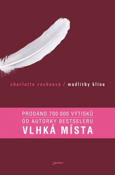 Kniha: Modlitby klína - Charlotte Rocheová, Jarmila Loukotková