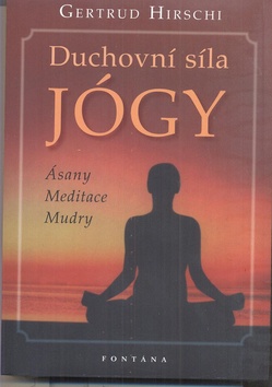 Kniha: Duchovní síla jógy - Ásany Meditace Mudry - Gertrud Hirschi
