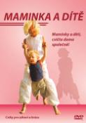 Médium DVD: Maminka a dítě - Maminky a děti, cvičtě doma společně!