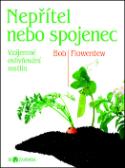 Kniha: Nepřítel, nebo spojenec - Biozahrada.Vzájemné ovlivňování rostlin. - Bob Flowerdew