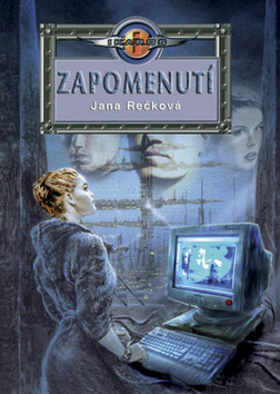 Kniha: Zapomenutí - Dobrodružný příběh z planety, kde by nikdo z nás nechtěl žít. - Jana Rečková
